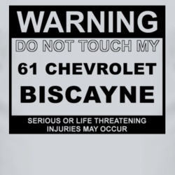 Warning Do Not Touch My 1961 Chevy Biscayne Funny Car T Shirt