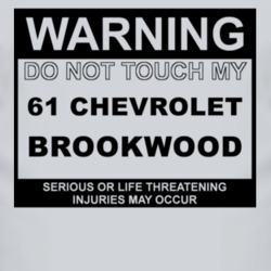 Warning Do Not Touch My 1961 Chevy Brookwood Funny Car T Shirt