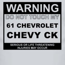 Warning Do Not Touch My 1961 Chevy CK Funny Car T Shirt