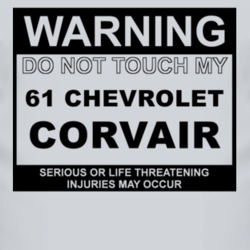 Warning Do Not Touch My 1961 Chevy Corvair Funny Car T Shirt
