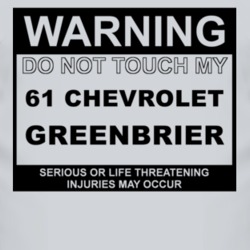 Warning Do Not Touch My 1961 Chevy Greenbrier Funny Car T Shirt