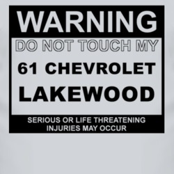 Warning Do Not Touch My 1961 Chevy Lakewood Funny Car T Shirt