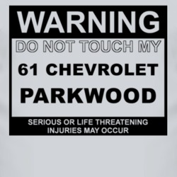 Warning Do Not Touch My 1961 Chevy Parkwood Funny Car T Shirt