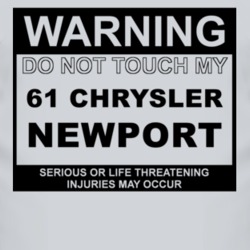 Warning Do Not Touch My 1961 Chrysler Newport Funny Car T Shirt
