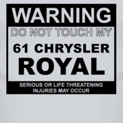Warning Do Not Touch My 1961 Chrysler Royal Funny Car T Shirt