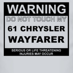 Warning Do Not Touch My 1961 Chrysler Wayfarer Funny Car T Shirt