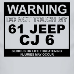 Warning Do Not Touch My 1961 CJ 6 Funny Car T Shirt