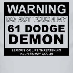 Warning Do Not Touch My 1961 Dodge Demon Funny Car T Shirt