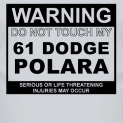 Warning Do Not Touch My 1961 DODGE POLARA Funny Car T Shirt