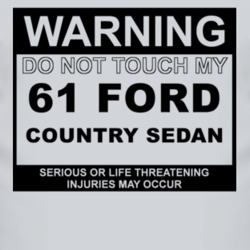 Warning Do Not Touch My 1961 Country Sedan Funny Car T Shirt