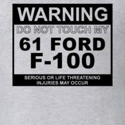 Warning Do Not Touch My 1961 F-100 Funny Car T Shirt