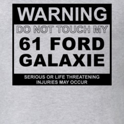 Warning Do Not Touch My 1961  GALAXIE Funny Car T Shirt