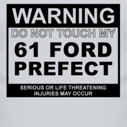 Warning Do Not Touch My 1961 Prefect Funny Car T Shirt