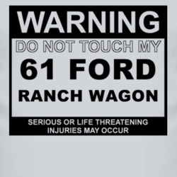 Warning Do Not Touch My 1961 Ranch Wagon Funny Car T Shirt