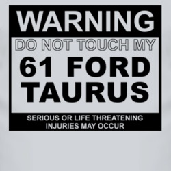 Warning Do Not Touch My 1961 Taurus Funny Car T Shirt