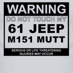 Warning Do Not Touch My 1961 M151 MUTT Funny Car T Shirt