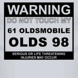Warning Do Not Touch My 1961 Oldsmobile Olds 98 Funny Car T Shirt