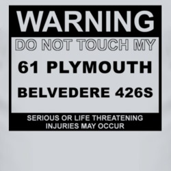 Warning Do Not Touch My 1961 PLYMOUTH BELVEDERE 426S Funny Car T Shirt