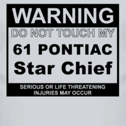 Warning Do Not Touch My 1961 Pontiac Star Chief Funny Car T Shirt