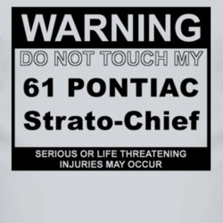 Warning Do Not Touch My 1961 Pontiac Strato-Chief Funny Car T Shirt