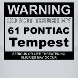 Warning Do Not Touch My 1961 Pontiac Tempest Funny Car T Shirt
