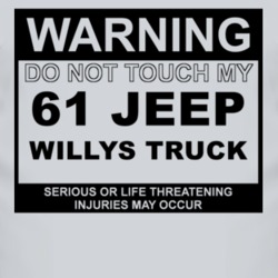 Warning Do Not Touch My 1961 Willys Jeep Truck Funny Car T Shirt