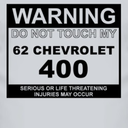Warning Do Not Touch My 1962 Chevy 400 Funny Car T Shirt
