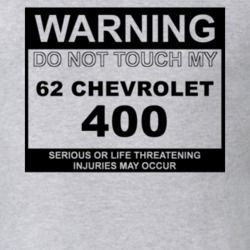 Warning Do Not Touch My 1962 Chevy 400 Funny Car T Shirt