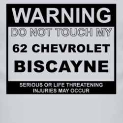 Warning Do Not Touch My 1962 Chevy Biscayne Funny Car T Shirt