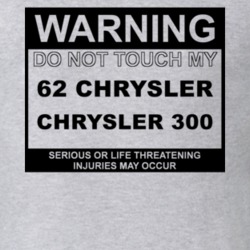 Warning Do Not Touch My 1962 Chrysler 300 Funny Car T Shirt