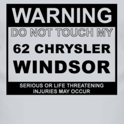 Warning Do Not Touch My 1962 Chrysler Windsor Funny Car T Shirt