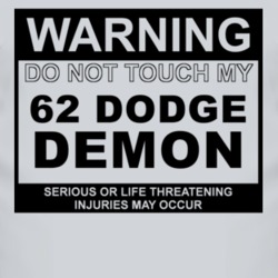Warning Do Not Touch My 1962 Dodge Demon Funny Car T Shirt