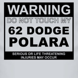 Warning Do Not Touch My 1962 DODGE POLARA Funny Car T Shirt