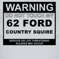 Warning Do Not Touch My 1962 Country Squire Funny Car T Shirt