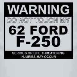 Warning Do Not Touch My 1962 F-250 Funny Car T Shirt
