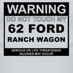 Warning Do Not Touch My 1962 Ranch Wagon Funny Car T Shirt