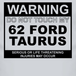Warning Do Not Touch My 1962 Taurus Funny Car T Shirt