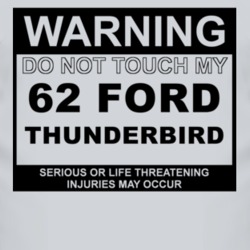 Warning Do Not Touch My 1962 Thunderbird Funny Car T Shirt