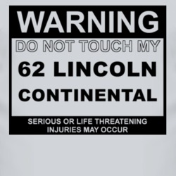 Warning Do Not Touch My 1962 Lincoln Continental Funny Car T Shirt