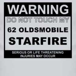 Warning Do Not Touch My 1962 Oldsmobile Starfire Funny Car T Shirt