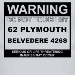 Warning Do Not Touch My 1962 PLYMOUTH BELVEDERE 426S Funny Car T Shirt