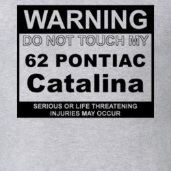 Warning Do Not Touch My 1962 Pontiac Catalina Funny Car T Shirt
