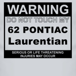 Warning Do Not Touch My 1962 Pontiac Laurentian Funny Car T Shirt