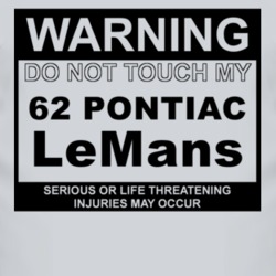 Warning Do Not Touch My 1962 Pontiac LeMans Funny Car T Shirt