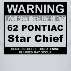 Warning Do Not Touch My 1962 Pontiac Star Chief Funny Car T Shirt