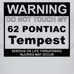 Warning Do Not Touch My 1962 Pontiac Tempest Funny Car T Shirt