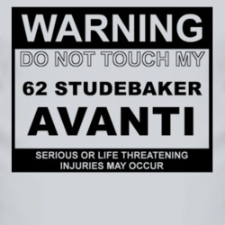 Warning Do Not Touch My 1962 Studebaker Avanti Funny Car T Shirt
