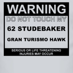 Warning Do Not Touch My 1962 Studebaker Gran Turismo Hawk Funny Car T 
