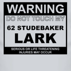 Warning Do Not Touch My 1962 Studebaker Lark Funny Car T Shirt