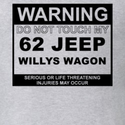 Warning Do Not Touch My 1962 Willys Jeep Wagon Funny Car T Shirt